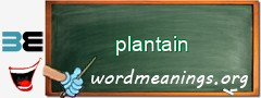 WordMeaning blackboard for plantain